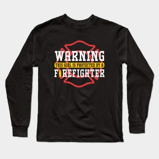 Protected by a Firefighter Wife Girlfriend Gift Long Sleeve T-Shirt